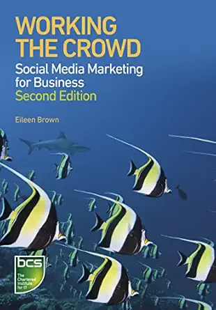 working the crowd social media marketing for business 1st edition eileen brown 1780171269, 978-1780171265