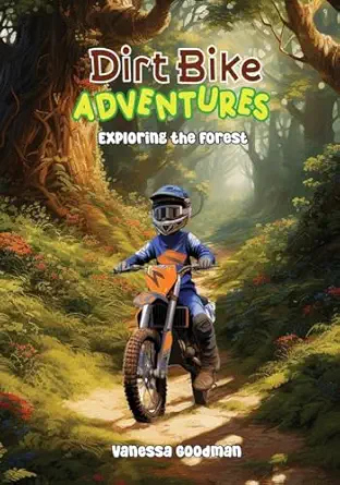 dirt bike adventures exploring the forest 1st edition vanessa goodman 108829653x, 978-1088296530