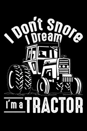 i dont snore i dream im a tractor funny farming blank lined journal notebook gift ideas for farmers 1st