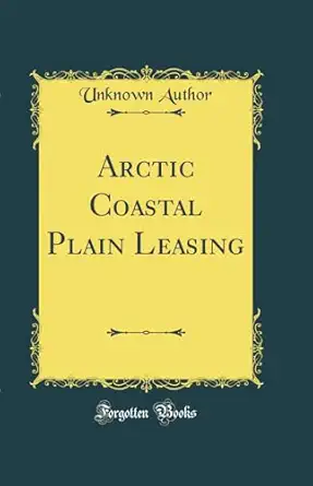 arctic coastal plain leasing 1st edition unknown 0666295360, 978-0666295361