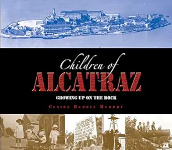 the children of alcatraz growing up on the rock 1st edition claire rudolf murphy ,claire rudolph murphy