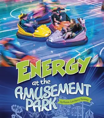energy at the amusement park 1st edition karen latchana kenney 1543575226, 978-1543575224