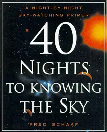 40 nights to knowing the sky a night by night sky watching primer 1st edition fred schaaf 0805046682,
