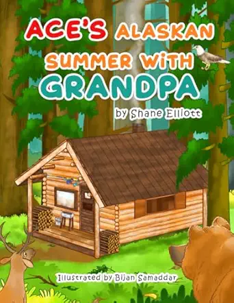 aces alaskan summer with grandpa 1st edition shane elliott ,bijan samaddar 1807025551, 978-1807025557