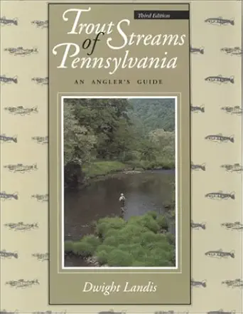 trout streams of pennsylvania an anglers guide 1st edition dwight landis 1879475022, 978-1879475021
