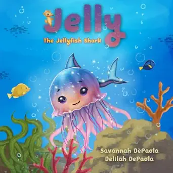 jelly the jellyfish shark 1st edition savannah depaola ,delilah depaola 1965334903, 978-1965334904