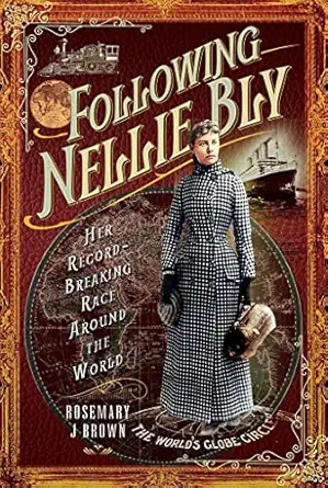 following nellie bly her record breaking race around the world 1st edition rosemary j brown 1526761408,