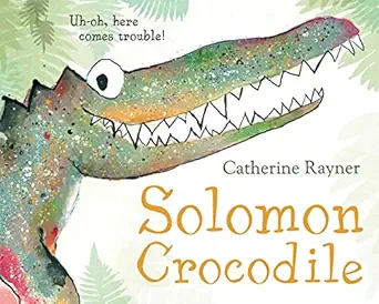 solomon crocodile a picture book 1st edition catherine rayner 0374380643, 978-0374380649