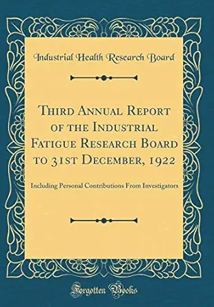 third annual report of the industrial fatigue research board to 31st december 1922 including personal