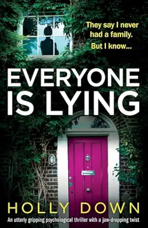 everyone is lying an utterly gripping psychological thriller with a jaw dropping twist 1st edition holly down