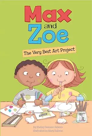 max and zoe the very best art project 1st edition shelley sateren ,mary sullivan 1479523291, 978-1479523290