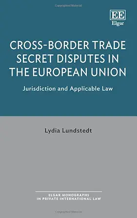 cross border trade secret disputes in the european union jurisdiction and applicable law 1st edition lydia