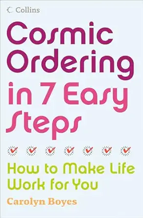 cosmic ordering in 7 easy steps how to make life work for you 1st edition carolyn boyes 0007248156,