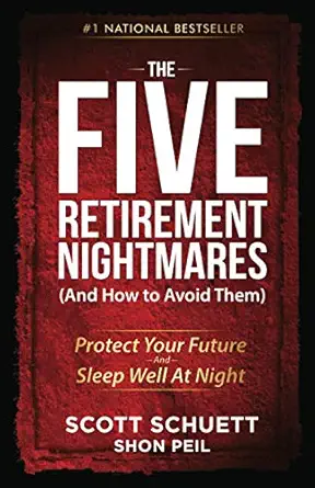 the five retirement nightmares how to protect your future and sleep well at night 1st edition scott schuett