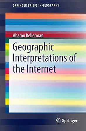 geographic interpretations of the internet 1st edition aharon kellerman 331933803x, 978-3319338033
