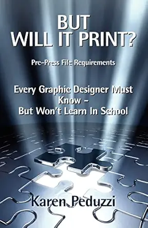but will it print prepress file requirements every graphic designer must know but wont learn in school 1st