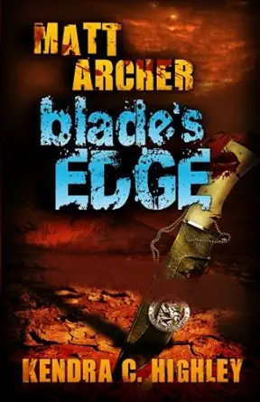 matt archer blades edge 1st edition kendra c highley 1481063936, 978-1481063937