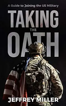 taking the oath a guide to joining the us military 1st edition jeffrey m miller 1686432496, 978-1686432491