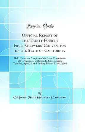 official report of the thirty fourth fruit growers convention of the state of california held under the