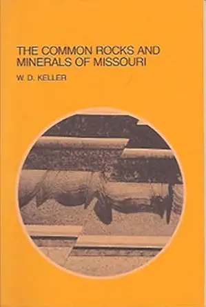 the common rocks and minerals of missouri 1st edition walter d keller 0826205852, 978-0826205858