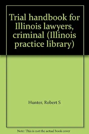 Trial Handbook For Illinois Lawyers Criminal