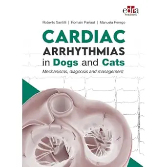 cardiac arrhythmias in dogs and cats mechanisms diagnosis and management 1st edition roberto santilli ,romain
