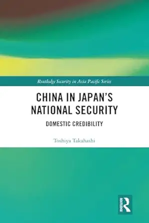 china in japana s national security 1st edition toshiya takahashi 1138477966, 978-1138477964