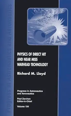physics of direct hit and near miss warhead technology 1st edition r lloyd 1563474735, 978-1563474736