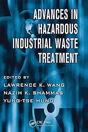 advances in hazardous industrial waste treatment 1st edition lawrence k wang ,nazih k shammas ,yung tse hung