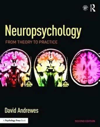 neuropsychology from theory to practice 1st edition david andrewes 184169701x, 978-1841697017