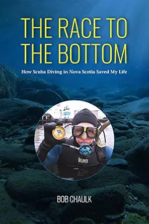 the race to the bottom how scuba diving in nova scotia saved my life 1st edition bob chaulk 1989725414,