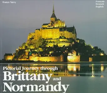 bretagne/normandie pictorial journey through brittany and normandy 1st edition france varry 3929932040,