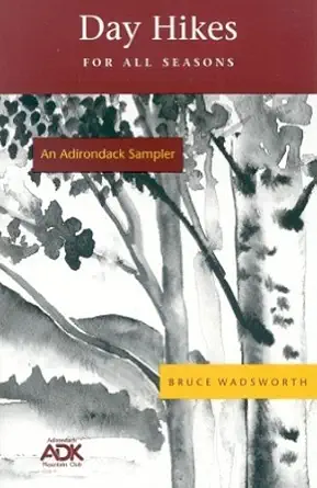an adirondack sampler day hikes for all seasons 1st edition bruce wadsworth 0935272836, 978-0935272833