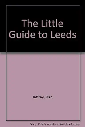 the little guide to leeds 1st edition dan jeffrey 0954975669, 978-0954975661