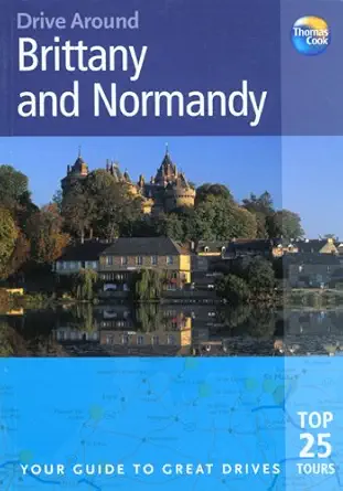 drive around brittany and normandy your guide to great drives 1st edition christopher rice 1841574600,