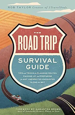 the road trip survival guide tips and tricks for planning routes packing up and preparing for any unexpected