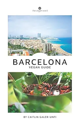 the vegan word barcelona vegan guide 1st edition caitlin galer unti 0998655538, 978-0998655536