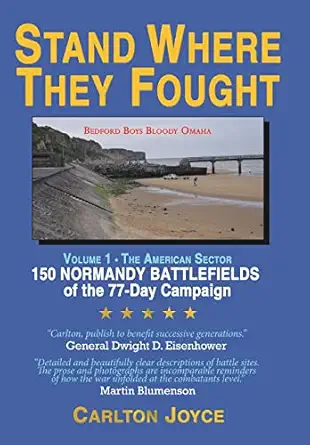 stand where they fought 150 battlefields of the 77 day normandy campaign 1st edition carlton joyce