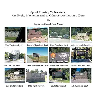 speed touring yellowstone the rocky mountains and 12 other attractions in 7 days 1st edition leyda smith