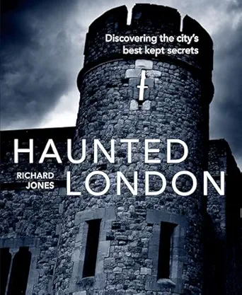 haunted london   discovering the citys best kept secrets 1st edition richard jones 1847739857, 978-1847739858