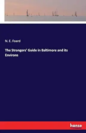 the strangers guide in baltimore and its environs 1st edition n e foard foard 3337180957, 978-3337180959