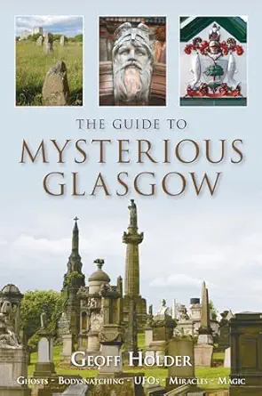 the guide to mysterious glasgow 1st edition geoff holder 0752448269, 978-0752448268