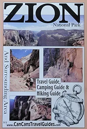zion national park and surrounding area travel guide camping guide and hiking guide 1st edition