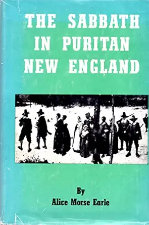 the sabbath in puritan new england 1st edition alice morse earle 0879280050, 978-0879280055