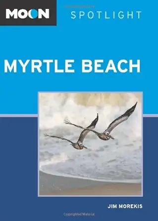 moon spotlight myrtle beach 1st edition jim morekis 161238496x, 978-1612384962