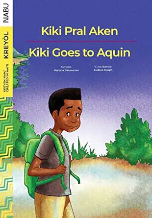 kiki goes to aquin / kiki pral aken 1st edition martyna dessources ,audeva joseph 1951446046, 978-1951446048