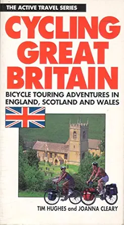 cycling great britain cycling adventures in england scotland and wales 1st edition tim hughes ,johanna cleary