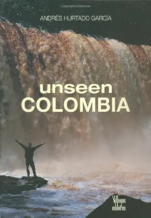 unseen colombia 1st edition andres hurtado garcia 9588156300, 978-9588156309