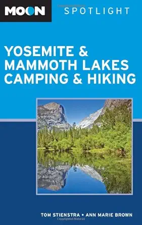 moon spotlight yosemite and mammoth lakes camping and hiking 1st edition tom stienstra ,ann marie brown