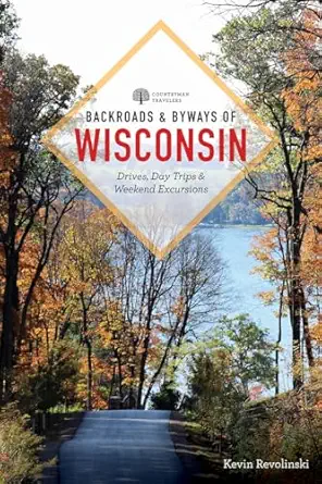 backroads and byways of wisconsin 1st edition kevin revolinski 168268525x, 978-1682685259